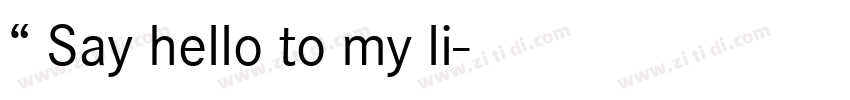 “ Say hello to my li字体转换